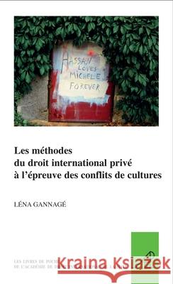 Les Méthodes Du Droit International Privé À l'Épreuve Des Conflits de Cultures Gannagé, Léna 9789004257504 Martinus Nijhoff Publishers / Brill Academic - książka