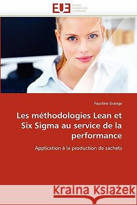 Les Méthodologies Lean Et Six SIGMA Au Service de la Performance Grange-F 9786131536625 Editions Universitaires Europeennes - książka