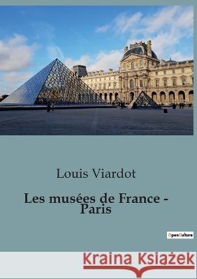 Les musees de France - Paris Louis Viardot   9791041926169 Shs Editions - książka