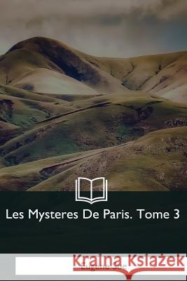 Les Mysteres De Paris: Tome 3 Sue, Eugene 9781979860505 Createspace Independent Publishing Platform - książka