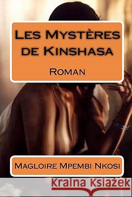 Les Mystères de Kinshasa Mpembi Nkosi, Magloire 9781453716687 Createspace - książka