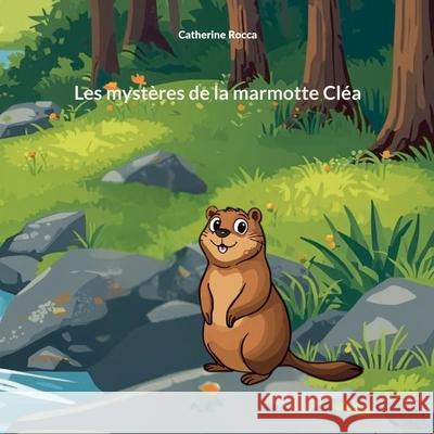Les myst?res de la marmotte Cl?a Catherine Rocca 9782322639281 Bod - Books on Demand - książka