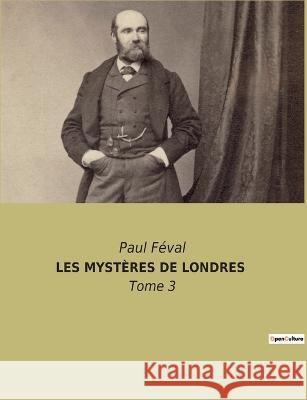 Les Mystères de Londres: Tome 3 Féval, Paul 9782382740811 Culturea - książka