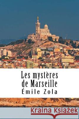 Les mystères de Marseille Zola, Emile 9781985751972 Createspace Independent Publishing Platform - książka