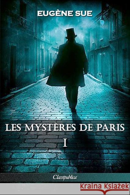 Les mystères de Paris: Tome I - Édition intégrale Sue, Eugène 9781913003234 Omnia Publica International LLC - książka