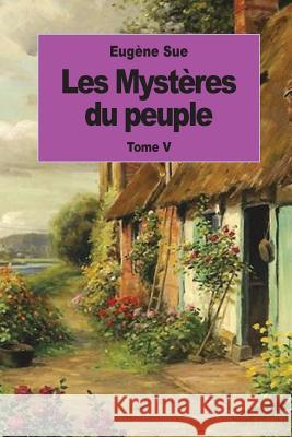 Les Mystères du peuple: Tome V Sue, Eugene 9781539095026 Createspace Independent Publishing Platform - książka