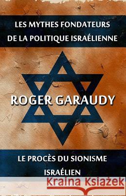 Les mythes fondateurs de la politique israélienne & Le procès du Sionisme israélien: Édition intégrale Roger Garaudy 9781913057107 Omnia Veritas Ltd - książka