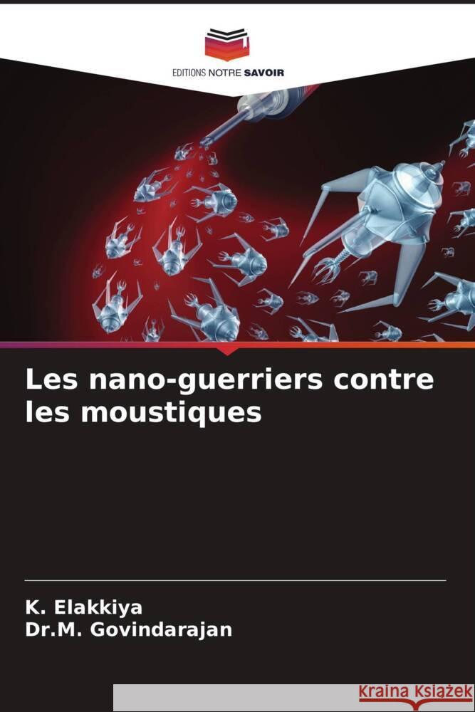 Les nano-guerriers contre les moustiques K. Elakkiya Dr M. Govindarajan 9786206880523 Editions Notre Savoir - książka