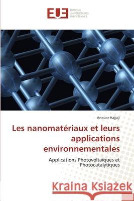 Les nanomatériaux et leurs applications environnementales Hajjaji, Anouar 9786203417043 Editions Universitaires Europeennes - książka