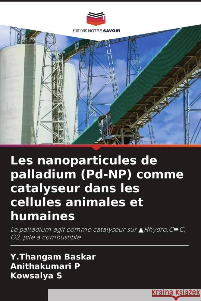 Les nanoparticules de palladium (Pd-NP) comme catalyseur dans les cellules animales et humaines Baskar, Y.Thangam, P, Anithakumari, S, Kowsalya 9786204414560 Editions Notre Savoir - książka