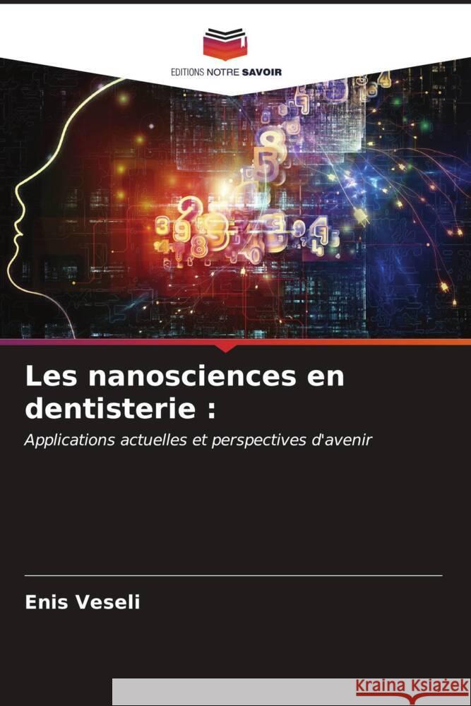 Les nanosciences en dentisterie : Veseli, Enis 9786207127429 Editions Notre Savoir - książka