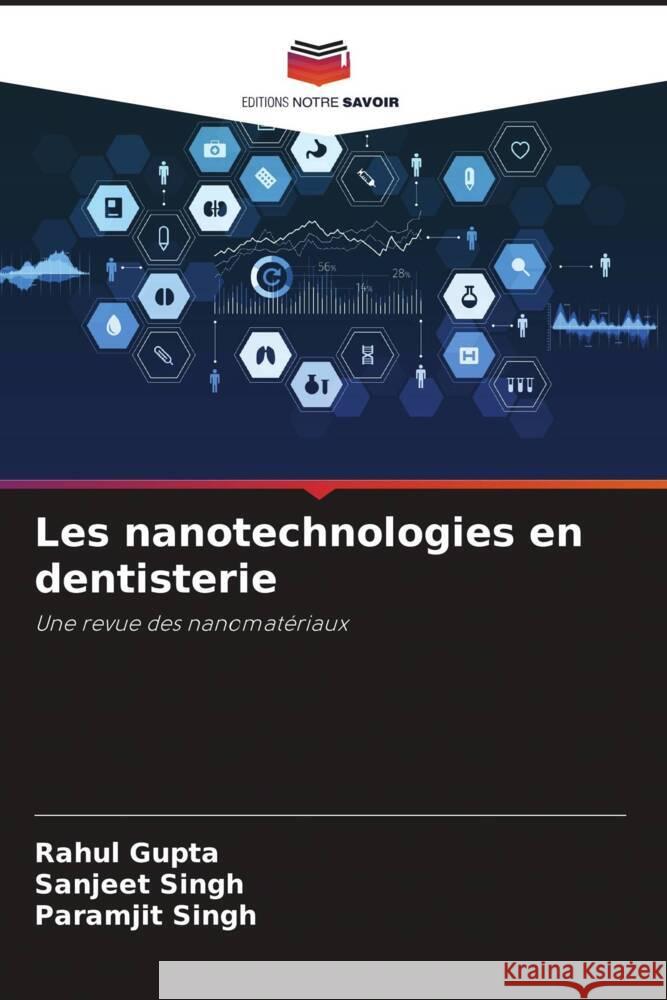 Les nanotechnologies en dentisterie Gupta, Rahul, Singh, Sanjeet, Singh, Paramjit 9786204680576 Editions Notre Savoir - książka