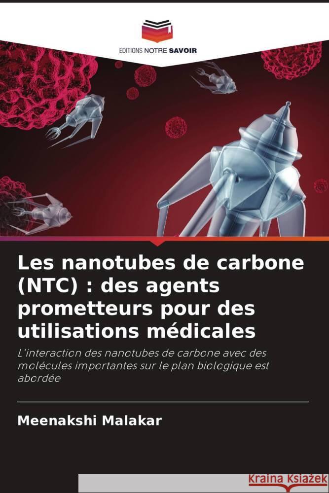 Les nanotubes de carbone (NTC): des agents prometteurs pour des utilisations m?dicales Meenakshi Malakar 9786207396603 Editions Notre Savoir - książka