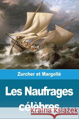 Les Naufrages célèbres Frédéric Zurcher, Elie Philippe Margollé 9783967874822 Prodinnova - książka