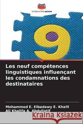 Les neuf comp?tences linguistiques influen?ant les condamnations des destinataires Mohammed E. Elbadawy E. Khalil Ali Khalifa a. Abdullatif 9786205874448 Editions Notre Savoir - książka