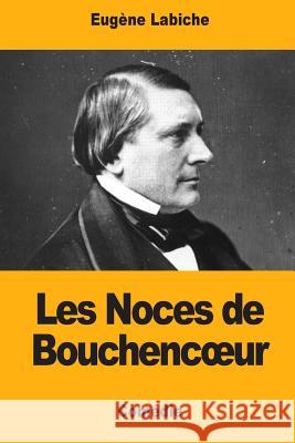 Les Noces de Bouchencoeur Eugene Labiche 9781974393244 Createspace Independent Publishing Platform - książka