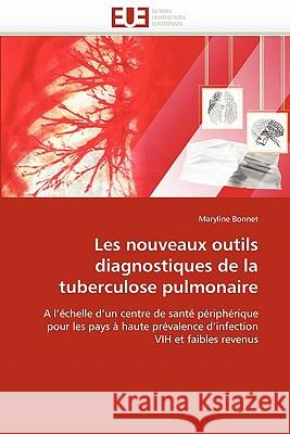 Les Nouveaux Outils Diagnostiques de la Tuberculose Pulmonaire Bonnet-M 9786131546730 Omniscriptum - książka