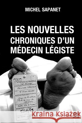 Les nouvelles chroniques d'un médecin légiste Sapanet, Michel 9782954857459 Editions Du Legiste - książka
