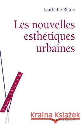 Les nouvelles esth?tiques urbaines Nathalie Blanc 9782200248499 Armand Colin - książka