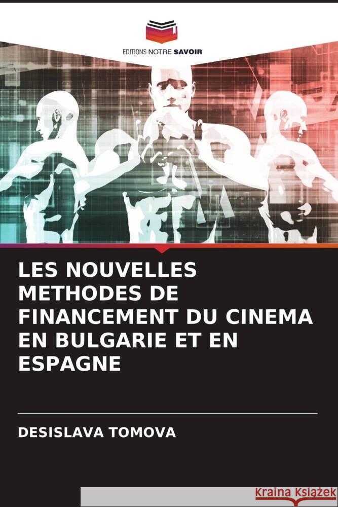 Les Nouvelles Methodes de Financement Du Cinema En Bulgarie Et En Espagne Desislava Tomova 9786208145286 Editions Notre Savoir - książka