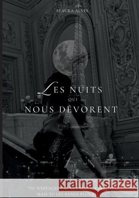 Les nuits qui nous d?vorent Elaura Alves 9782322570904 Bod - Books on Demand - książka