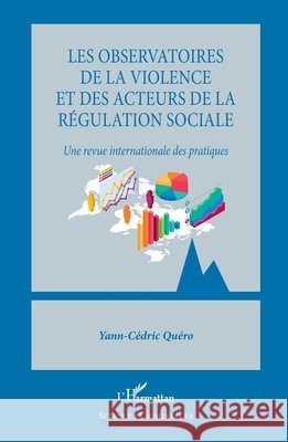 Les observatoires de la violence et des acteurs de la r?gulation sociale: Une revue internationale des pratiques Yann-C?dric Qu?ro 9782336499666 Editions L'Harmattan - książka