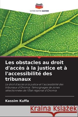 Les obstacles au droit d'accès à la justice et à l'accessibilité des tribunaux Kuffa, Kassim 9786200749338 Editions Notre Savoir - książka