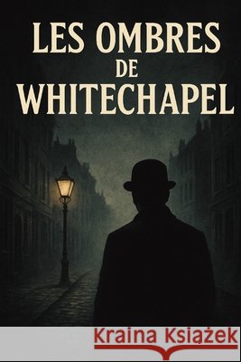 Les Ombres de Whitechapel Nait Sidi Ahmed, Reda 9798199581363 Independently Published - książka