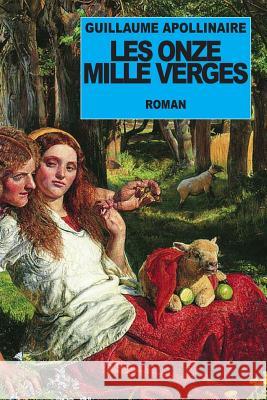 Les Onze Mille Verges Guillaume Apollinaire 9781500856816 Createspace - książka