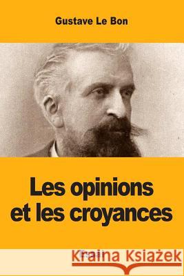 Les opinions et les croyances Le Bon, Gustave 9782917260753 Prodinnova - książka