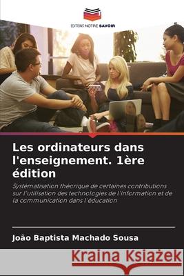 Les ordinateurs dans l'enseignement. 1ère édition Sousa, João Baptista Machado 9786209144448 Editions Notre Savoir - książka