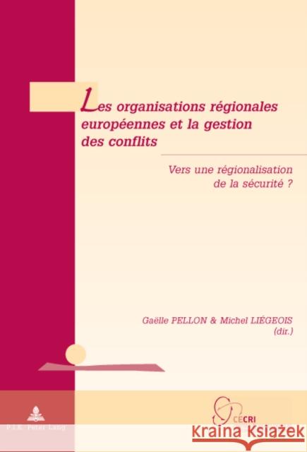 Les Organisations Régionales Européennes Et La Gestion Des Conflits: Vers Une Régionalisation de la Sécurité ? De Wilde D'Estmael, Tanguy 9789052016634 P.I.E.-Peter Lang S.a - książka