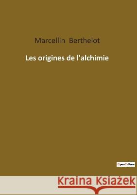 Les origines de l\'alchimie Marcellin Berthelot 9782385082901 Culturea - książka