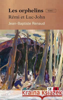 Les orphelins. Tome 1: Rémi et Luc-John Jean-Baptiste Renaud 9782895974369 Editions David - książka