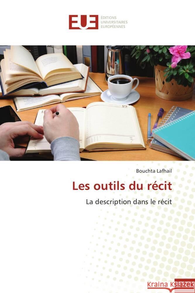 Les outils du récit Lafhail, Bouchta 9786206724926 Éditions universitaires européennes - książka