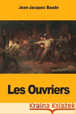 Les Ouvriers Jean-Jacques Baude 9781985637870 Createspace Independent Publishing Platform - książka