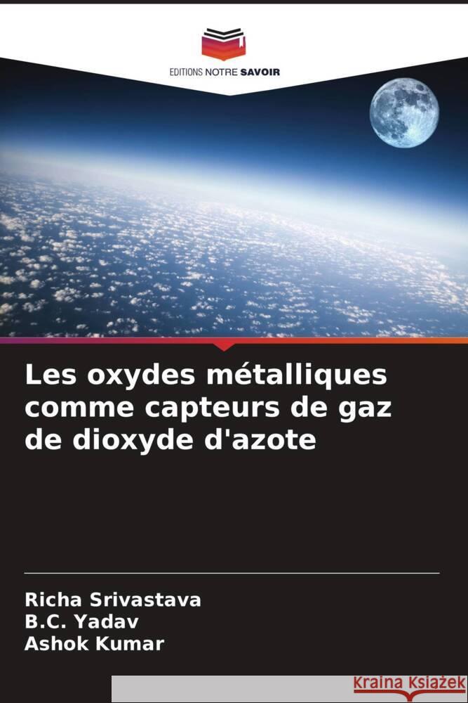 Les oxydes m?talliques comme capteurs de gaz de dioxyde d'azote Richa Srivastava B. C. Yadav Ashok Kumar 9786207198016 Editions Notre Savoir - książka