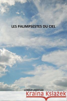 Les Palimpsestes du Ciel Zarifian, Lorelei 9781982048914 Createspace Independent Publishing Platform - książka
