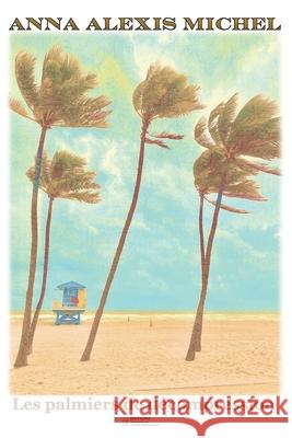 Les Palmiers de Décompression Anna Alexis Michel 9781962371001 Editions Rencontre Des Auteurs Francophones - książka