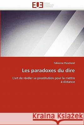 Les Paradoxes Du Dire Fabienne Plancherel 9786131557095 Editions Universitaires Europeennes - książka