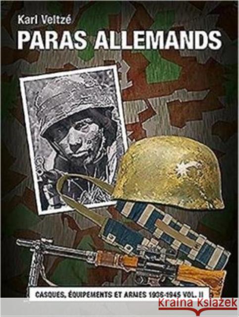 Les Paras Allemands: Volume 1 - Uniformes 1936-1945 Veltzé, Karl 9782840484486 Editions Heimdal - książka