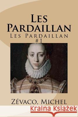 Les Pardaillan: Les Pardaillan #1 Zevaco Michel Mybook 9781979092388 Createspace Independent Publishing Platform - książka