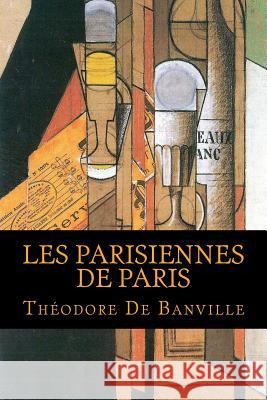 Les Parisiennes De Paris De Banville, Theodore 9781546645467 Createspace Independent Publishing Platform - książka