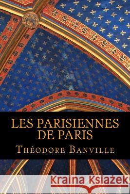 Les Parisiennes de Paris Theodore Banville 9781548045807 Createspace Independent Publishing Platform - książka