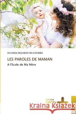 Les Paroles de Maman Sylvanus Mulowayi Wa Kayumba 9786137374580 Ditions Croix Du Salut - książka