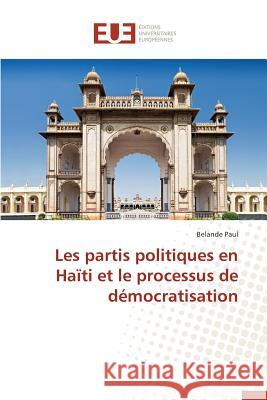 Les Partis Politiques En Haïti Et Le Processus de Démocratisation Paul-B 9783841749482 Editions Universitaires Europeennes - książka