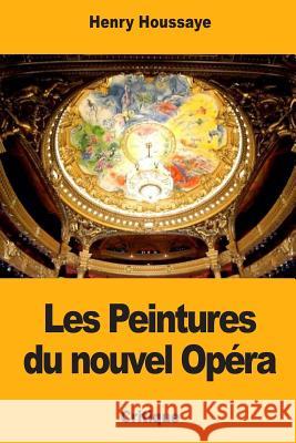Les Peintures du nouvel Opéra Houssaye, Henry 9781984210210 Createspace Independent Publishing Platform - książka