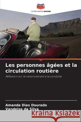 Les personnes âgées et la circulation routière Dias Dourado, Amanda, da Silva, Vandeise 9786208806026 Editions Notre Savoir - książka