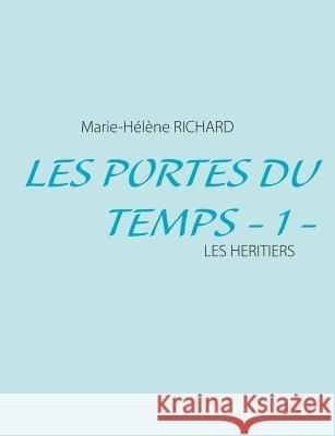 Les Pertes du Temps - 1 -: Les Heritiers Richard, Marie-Hélène 9782322034215 Books on Demand - książka