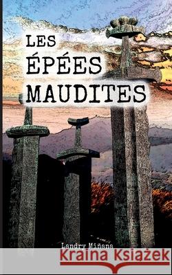 Les épées maudites Landry Miñana 9782322399659 Books on Demand - książka